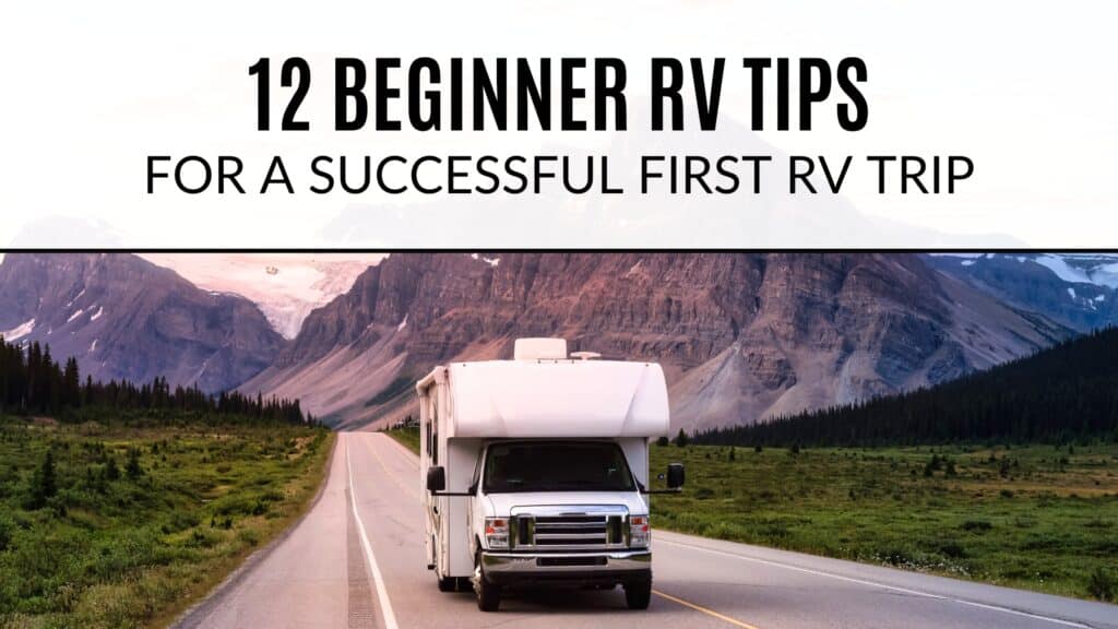 White Class C RV driving down road with mountains in background. Text says "12 Beginner RV Tips for a successful first RV trip".