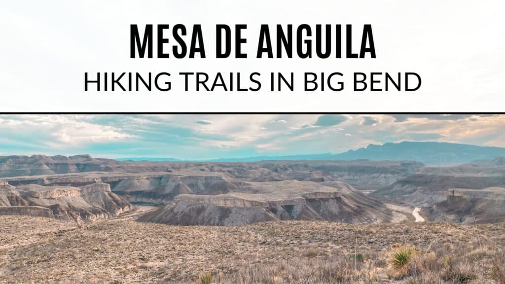 Picture of Mesa de Anguila and the Rio Grande. Text on the images says "Mesa de Anguila. Hiking Trails in Big Bend"