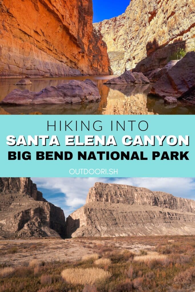 Pinterest Pin Graphic. Top image has a view of Santa Elena Canyon from inside the canyon. The bottom image is a view from a distance of the canyon. The text in between the images says "Hiking into Santa Elena Canyon Big Bend National Park". 