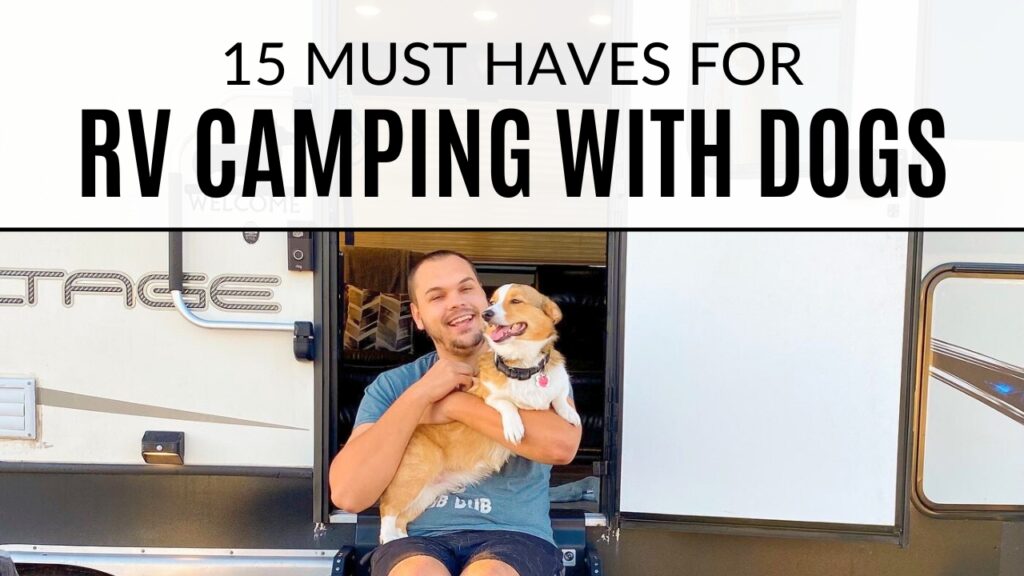 Man holding corgi on his lap sitting on steps of RV. Text on the image reads "15 Must Haves for RV Camping with Dogs"