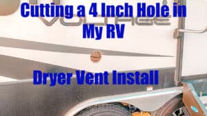 Cutting a 4 Inch Hole in My RV - Dryer Vent Install